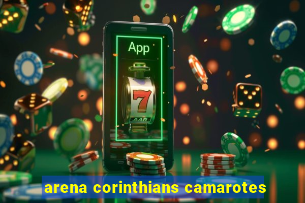 arena corinthians camarotes